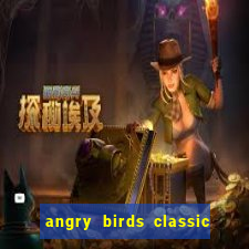 angry birds classic 1.0 apk